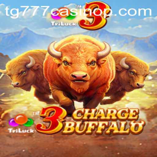 Exploring 3ChargeBuffalo: An Exciting Addition to TG777 Casino