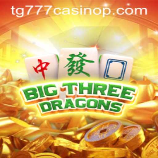 Exploring BigThreeDragons at TG777 Casino
