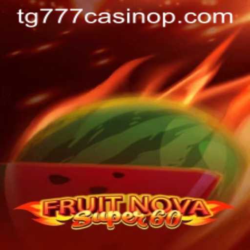 Exploring the Vibrant World of FruitNovaSuper60 in tg777 Casino