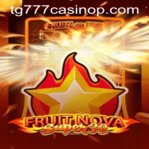 Exploring the FruitrNovaSupe30 Game at TG777 Casino