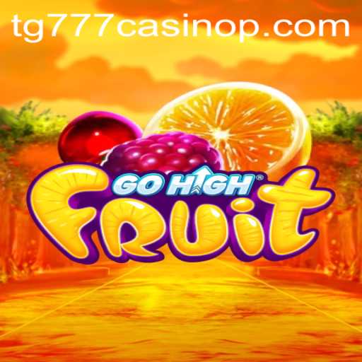 Exploring GoHighFruit: The Thrilling Casino Game You Can't Miss at tg777 Casino