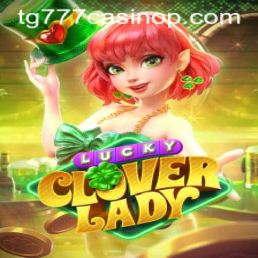 Exploring LuckyCloverLady: A Thrilling Addition to tg777 Casino