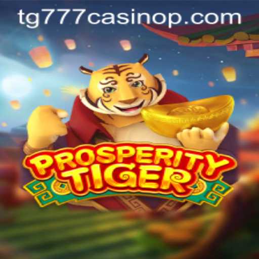Discover the Exciting World of ProsperityTiger at TG777 Casino
