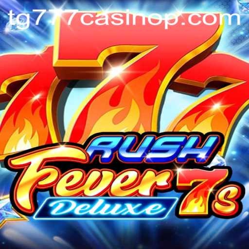 Discover the Exciting World of RushFever7sDeluxe at TG777 Casino