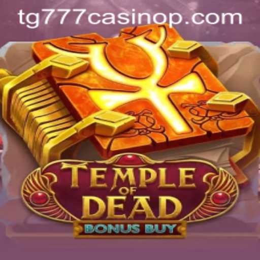 Discovering the Thrills of TempleofDeadBonusBuy at TG777 Casino