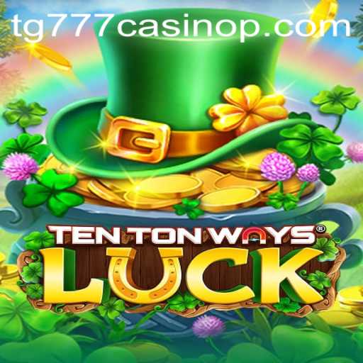 Exploring the Exciting World of TenTonWaysLuck at tg777 Casino