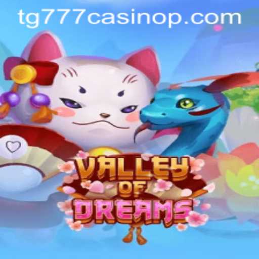 Discovering the Enchantment of ValleyofDreams at TG777 Casino